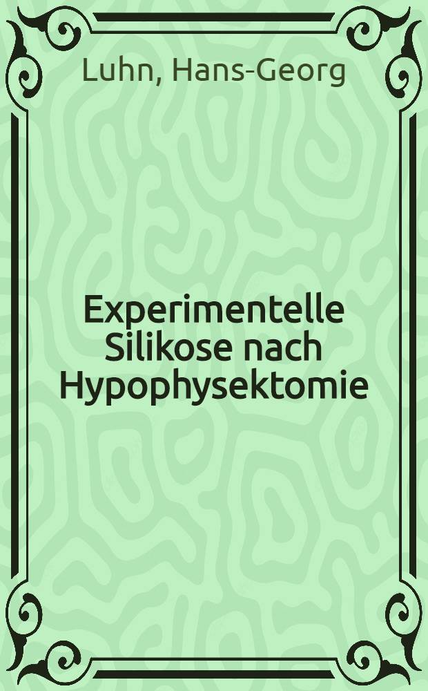 Experimentelle Silikose nach Hypophysektomie : Inaug.-Diss. ... der ... Med. Fakultät der ... Univ. zu Bonn