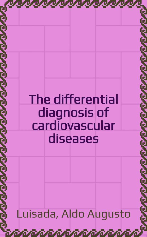 The differential diagnosis of cardiovascular diseases