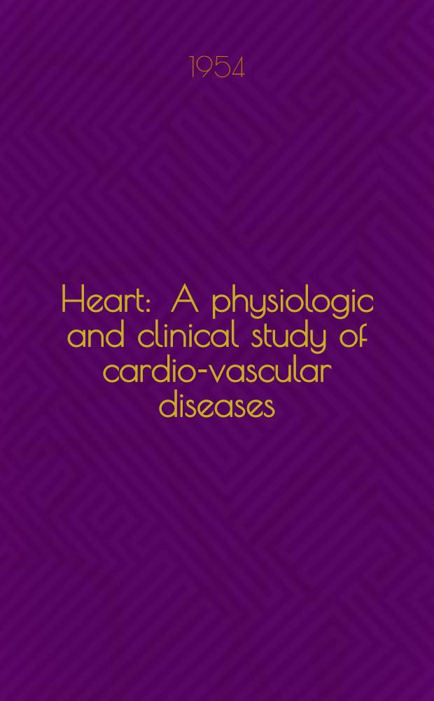 Heart : A physiologic and clinical study of cardio-vascular diseases