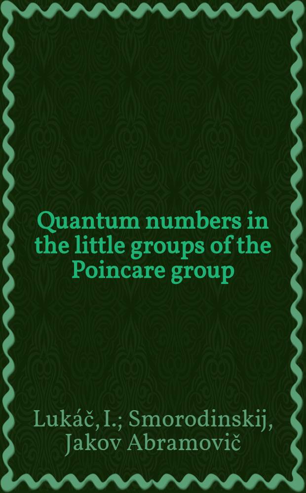 Quantum numbers in the little groups of the Poincare group