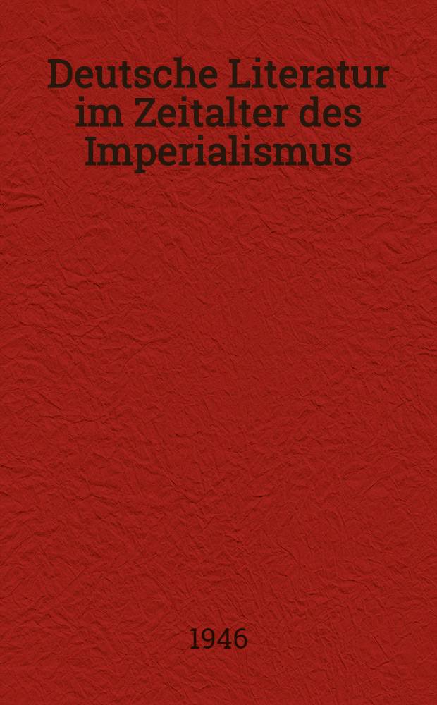 Deutsche Literatur im Zeitalter des Imperialismus : Eine Übersicht ihrer Hauptströmungen
