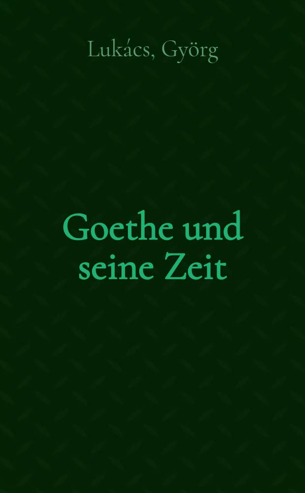 Goethe und seine Zeit