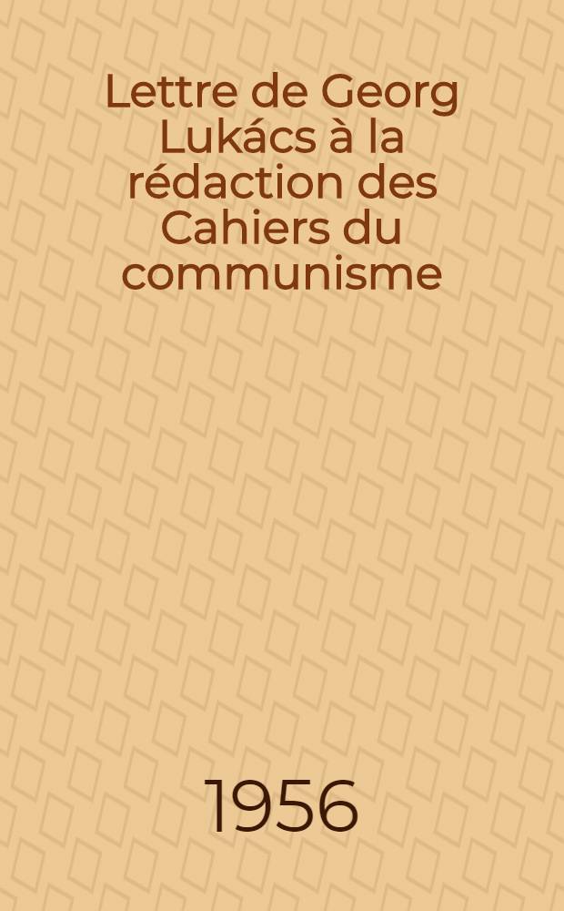 Lettre de Georg Lukács à la rédaction des Cahiers du communisme