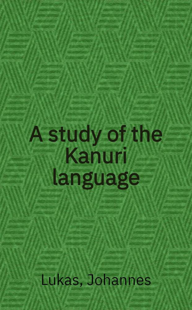 A study of the Kanuri language : Grammar and vocabulary