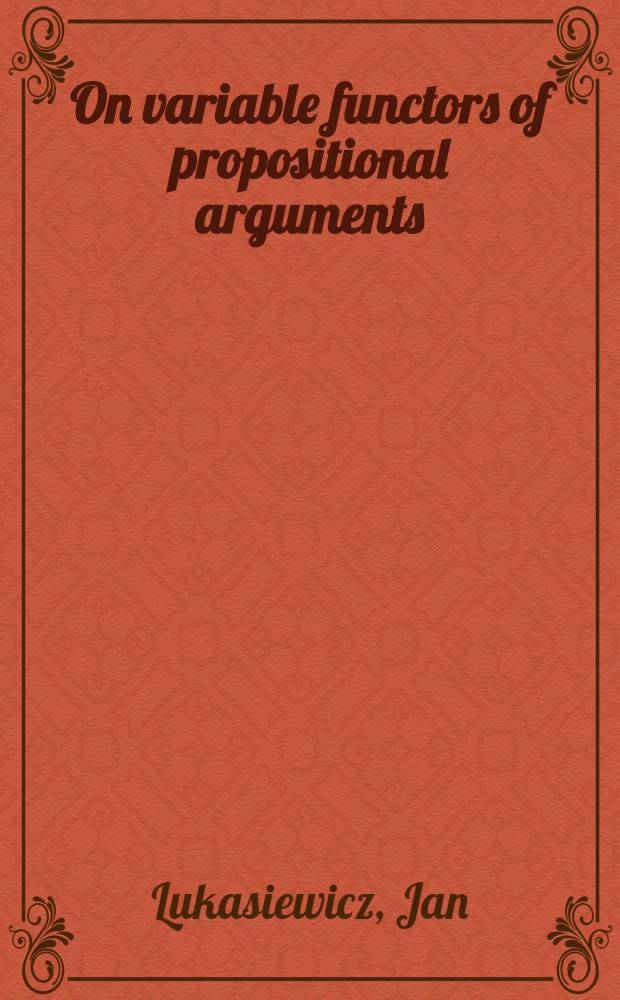 On variable functors of propositional arguments
