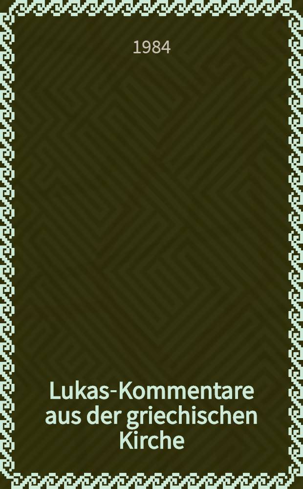 Lukas-Kommentare aus der griechischen Kirche