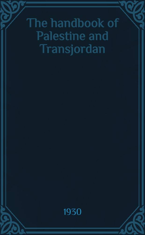 The handbook of Palestine and Transjordan