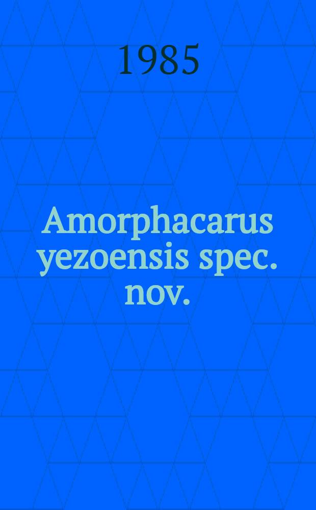 Amorphacarus yezoensis spec. nov. (Acarina : Prostigmata : Myobiidae) from Sorex unguiculatus (Mammalia : Insectivora : Sorocidae)