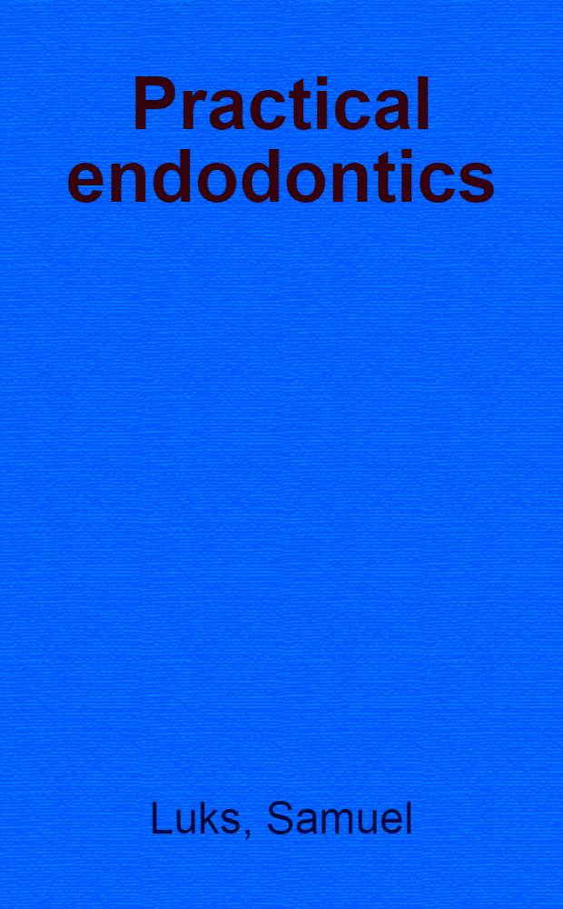 Practical endodontics