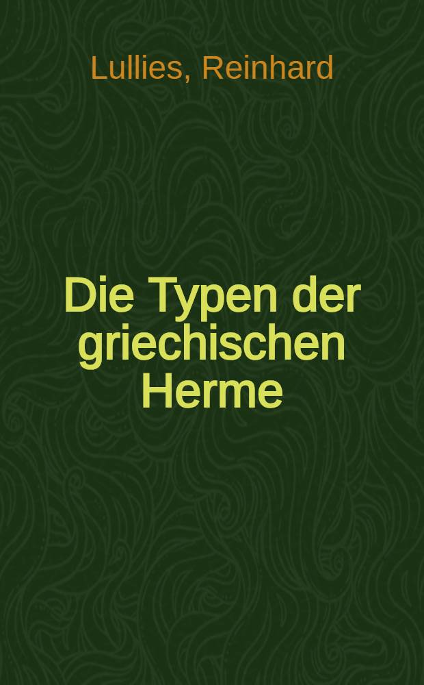 Die Typen der griechischen Herme