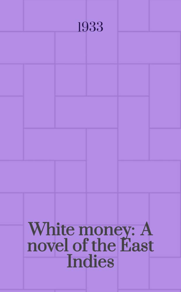 White money : A novel of the East Indies