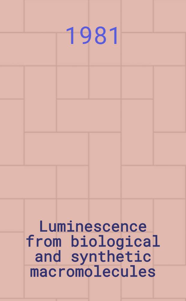 Luminescence from biological and synthetic macromolecules : Eighth Katzir conf