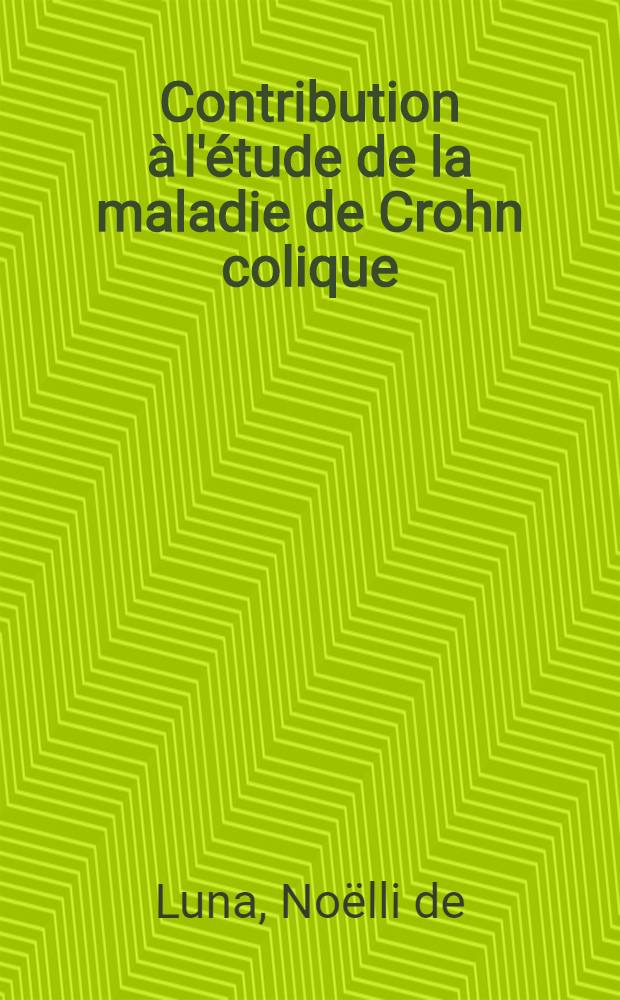 Contribution à l'étude de la maladie de Crohn colique : À propos d'une observation, revue des cas publiés en France : Thèse ..