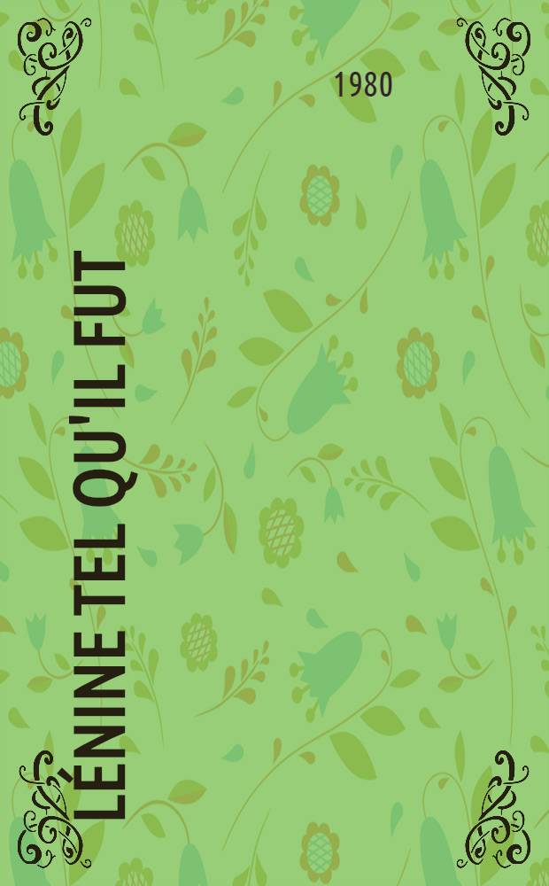 L&eacute;nine tel qu'il fut : Recueil d'articles, de rapports, de discours et de souvenirs