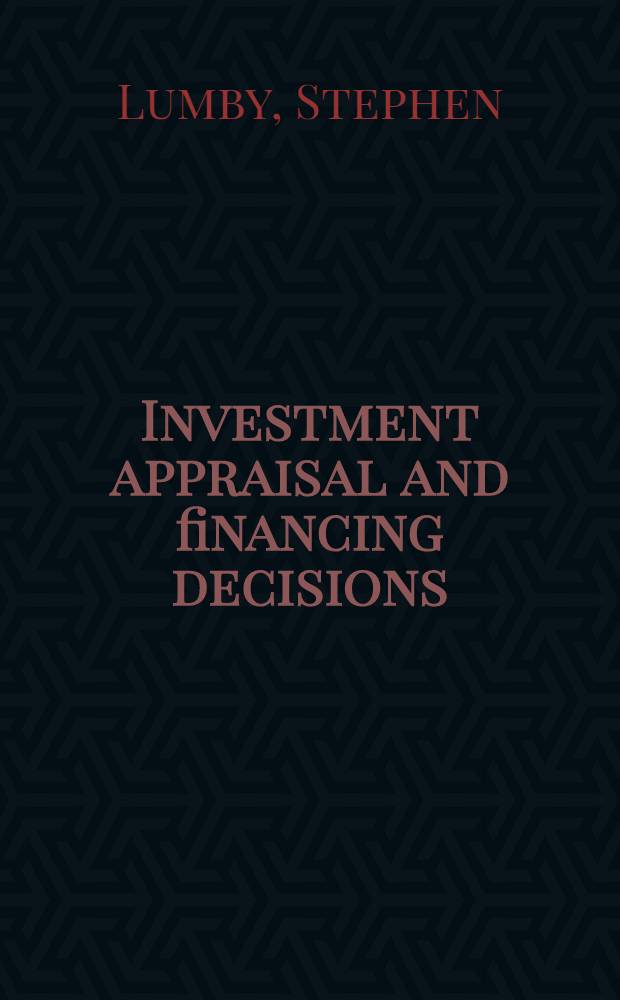 Investment appraisal and financing decisions : A first course in financial management