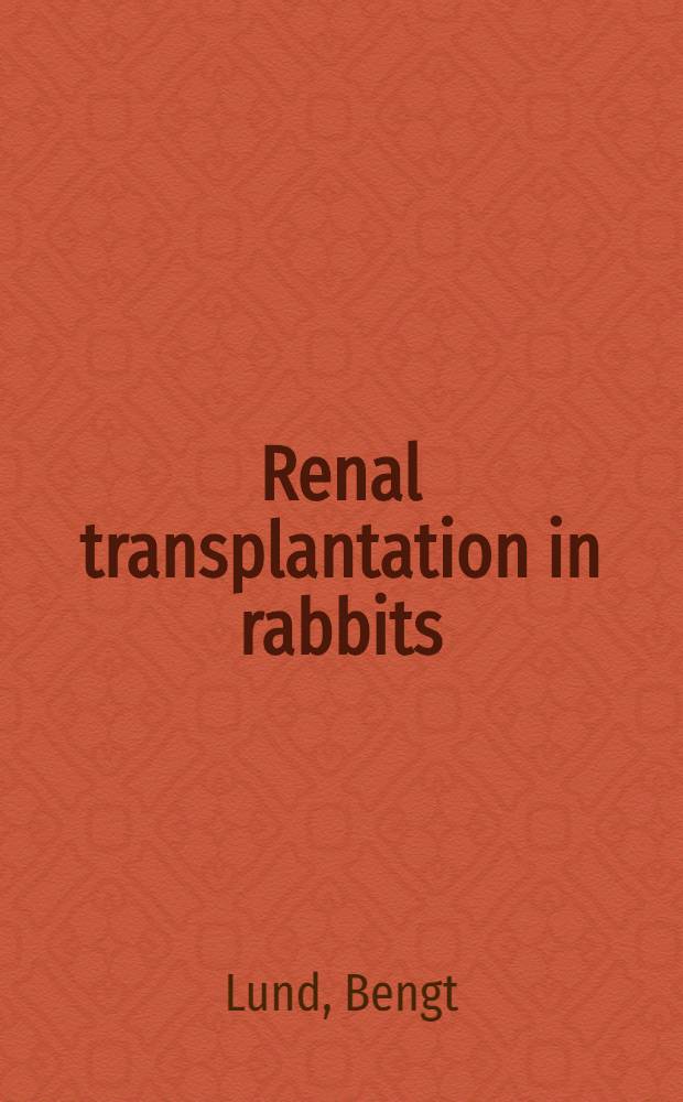 Renal transplantation in rabbits : A histophatologic and immunologic study of 245 kidney grafts from presensitized and non-sensitized recipients : ... Afh. ... af det Lægevid. fak. ved Aarhus univ. ...