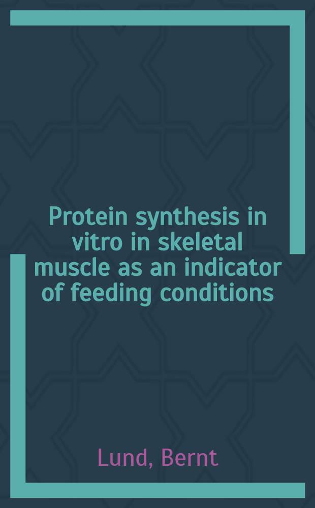 Protein synthesis in vitro in skeletal muscle as an indicator of feeding conditions : Akad. avh
