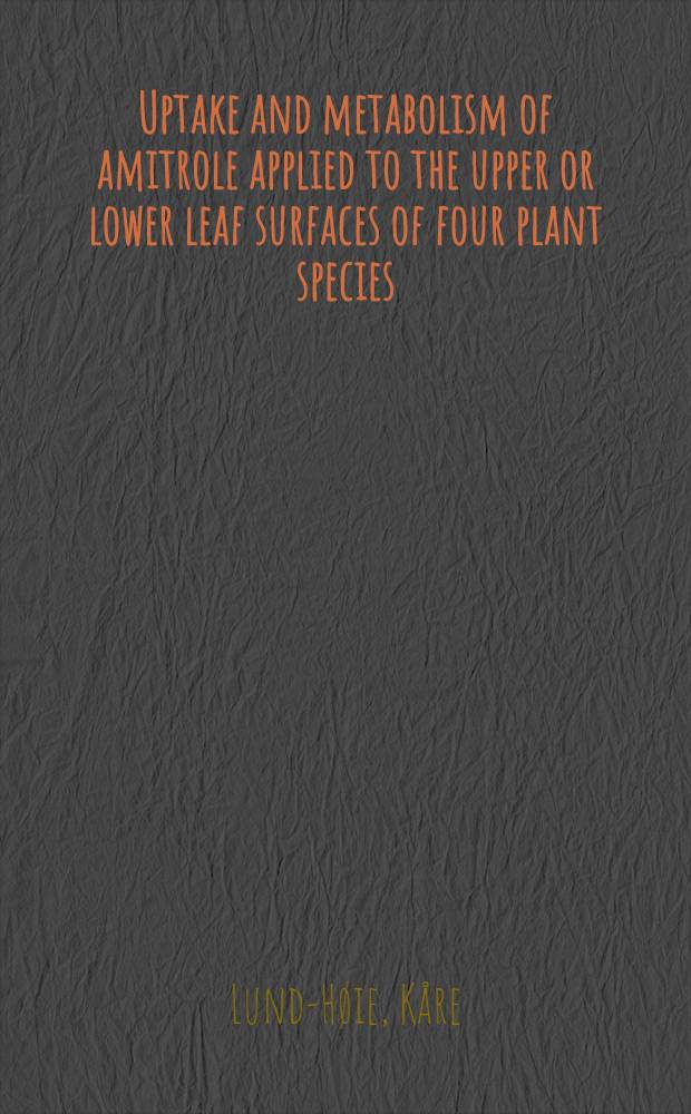 Uptake and metabolism of amitrole applied to the upper or lower leaf surfaces of four plant species