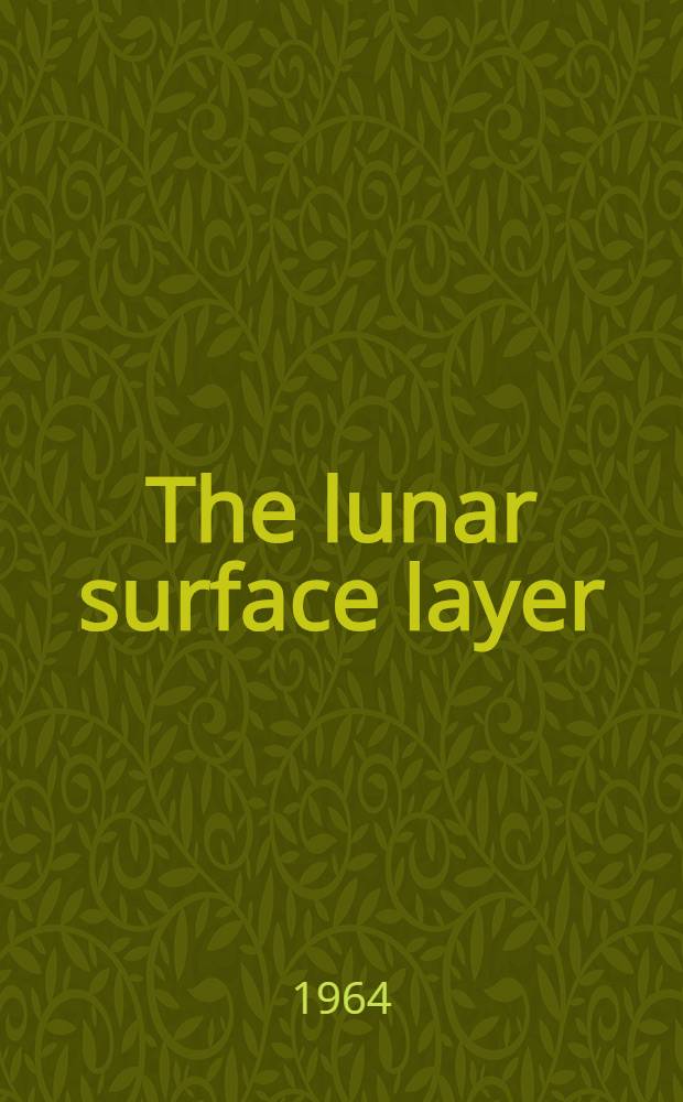 The lunar surface layer : Materials and characteristics