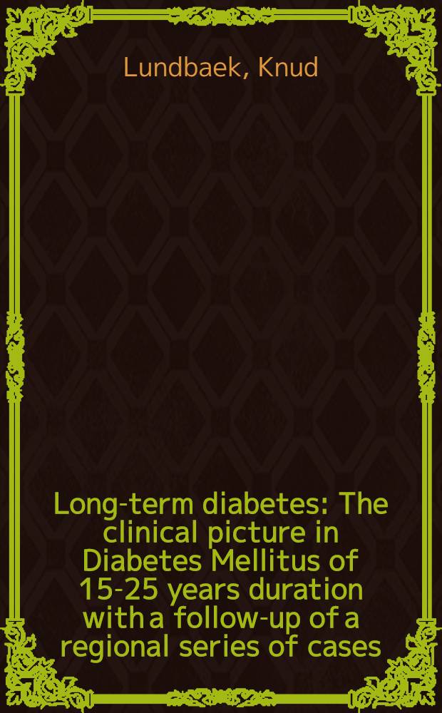 Long-term diabetes : The clinical picture in Diabetes Mellitus of 15-25 years duration with a follow-up of a regional series of cases