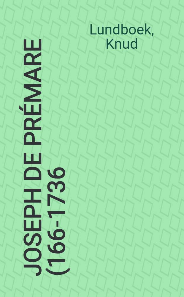Joseph de Prémare (166-1736), S. J. : Chinese philology and figurism