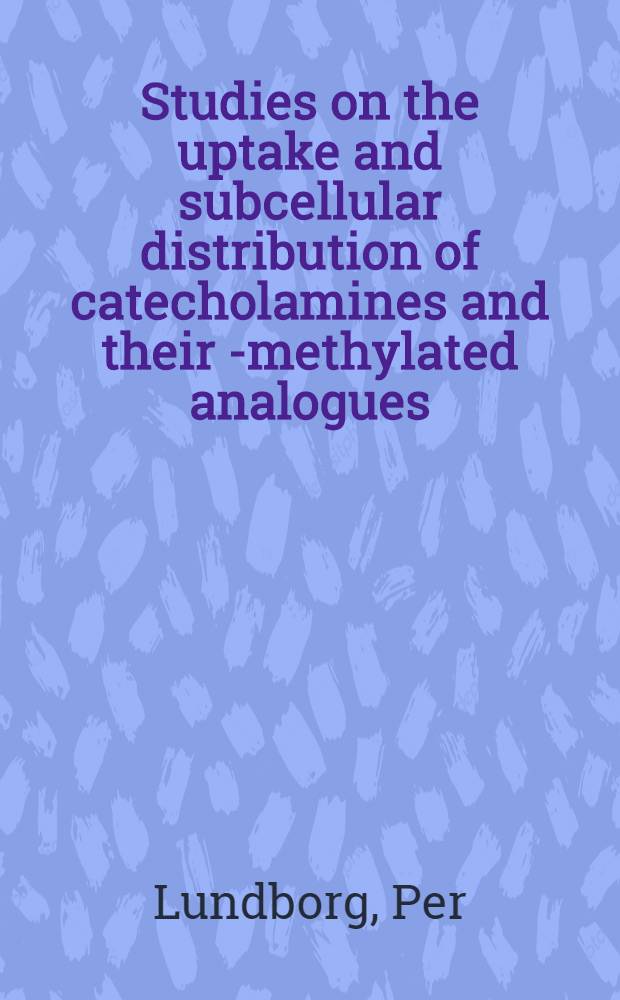 Studies on the uptake and subcellular distribution of catecholamines and their α- methylated analogues