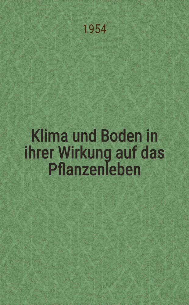 Klima und Boden in ihrer Wirkung auf das Pflanzenleben