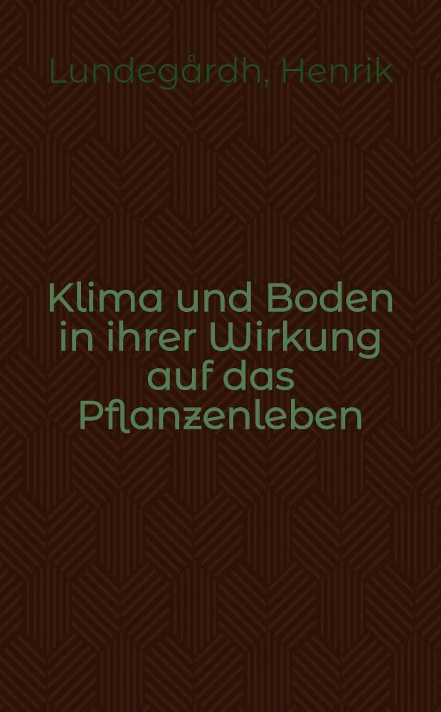 Klima und Boden in ihrer Wirkung auf das Pflanzenleben