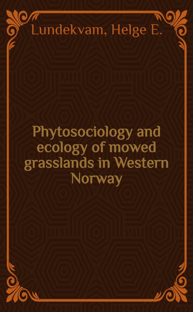 Phytosociology and ecology of mowed grasslands in Western Norway = Plantesosiologi og økologi i slåttenger på Vestlandet