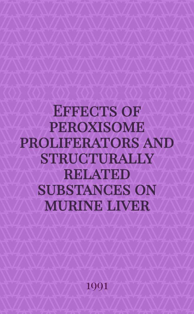 Effects of peroxisome proliferators and structurally related substances on murine liver : A characterization of cell organelles a. xenobiotic-metabolizing enzymes : Akad. avh