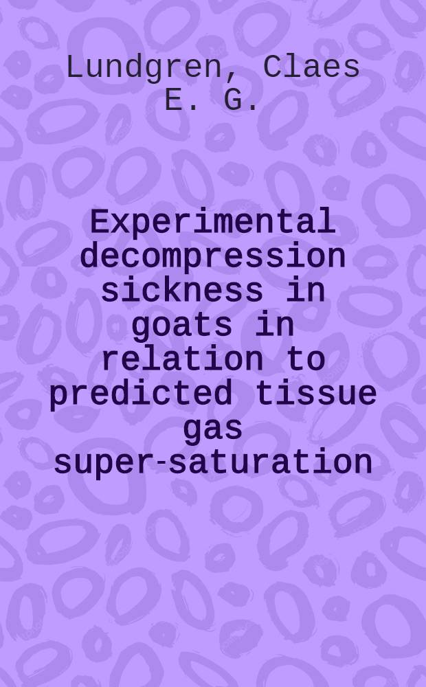 Experimental decompression sickness in goats in relation to predicted tissue gas super-saturation
