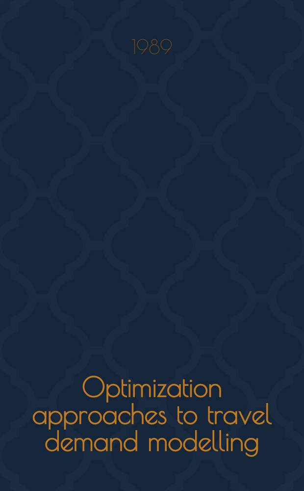 Optimization approaches to travel demand modelling : Akad. avh