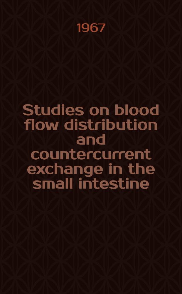 Studies on blood flow distribution and countercurrent exchange in the small intestine