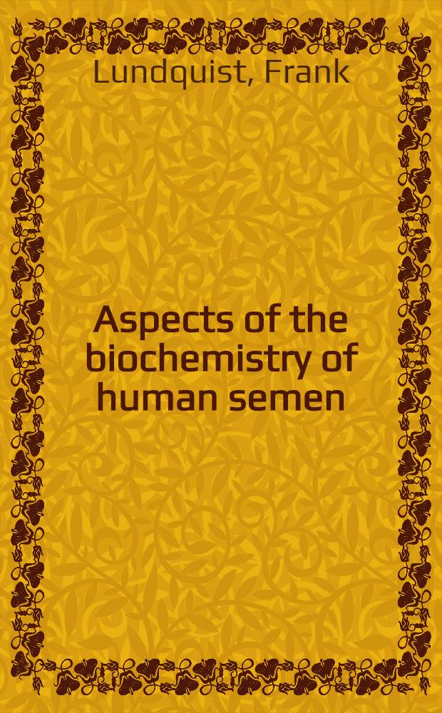 Aspects of the biochemistry of human semen