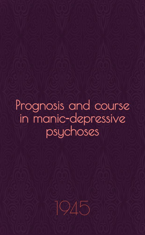 Prognosis and course in manic-depressive psychoses : A follow-up study of 319 first admissions