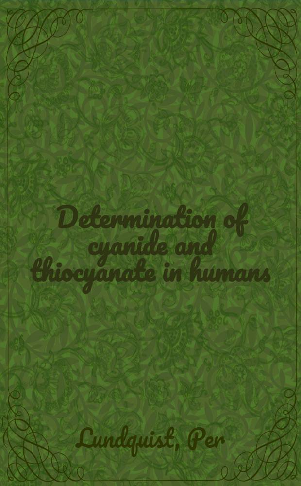 Determination of cyanide and thiocyanate in humans: Akad. avh.