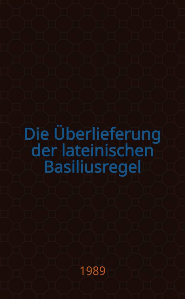 Die Überlieferung der lateinischen Basiliusregel