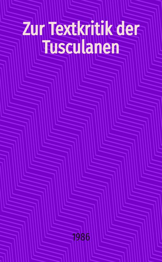 Zur Textkritik der Tusculanen