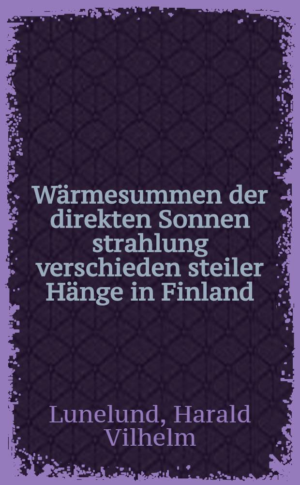 Wärmesummen der direkten Sonnen strahlung verschieden steiler Hänge in Finland