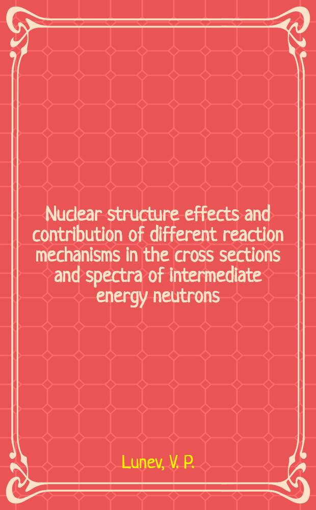 Nuclear structure effects and contribution of different reaction mechanisms in the cross sections and spectra of intermediate energy neutrons