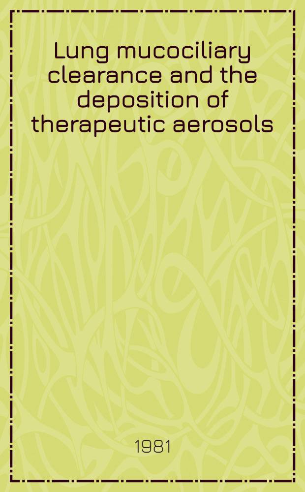 Lung mucociliary clearance and the deposition of therapeutic aerosols