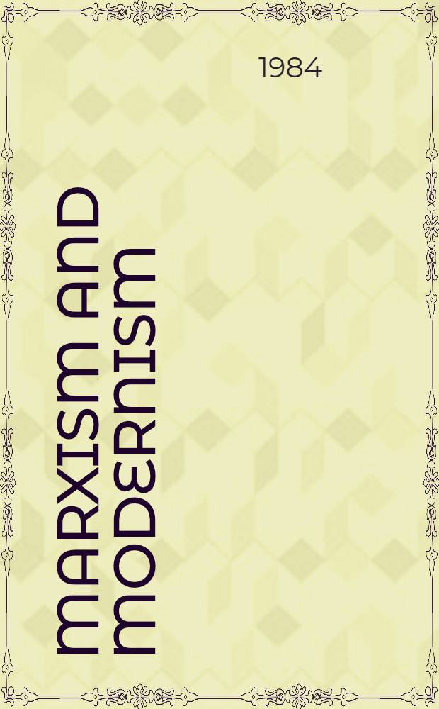 Marxism and modernism : An hist. study of Lukács, Brecht, Benjamin a. Adorno