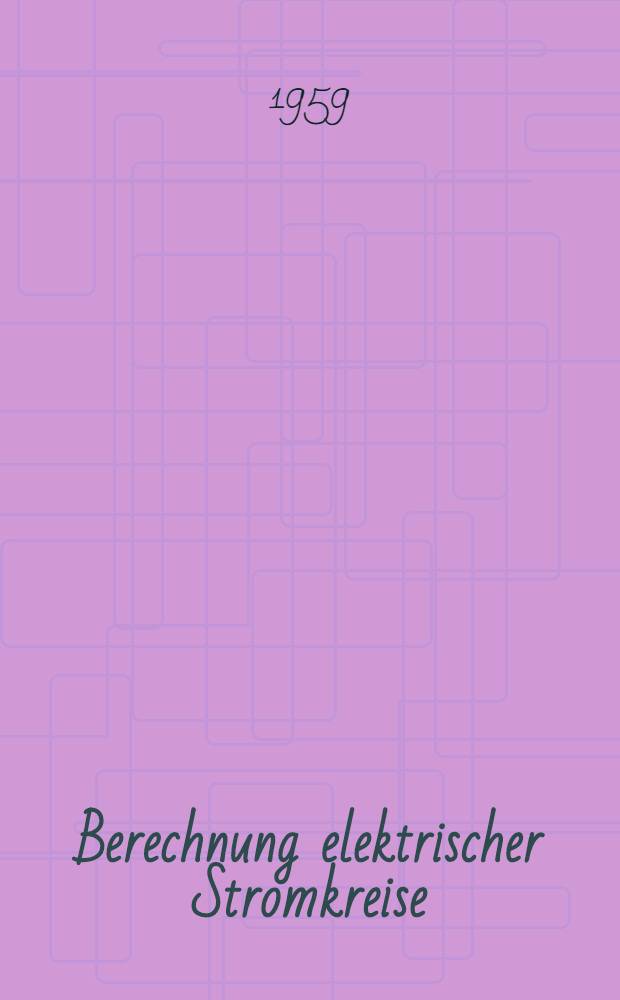 Berechnung elektrischer Stromkreise : Leitfaden und Aufgaben : Hochschullehrbuch