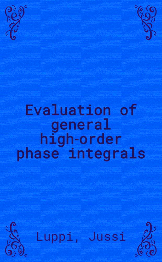 Evaluation of general high-order phase integrals