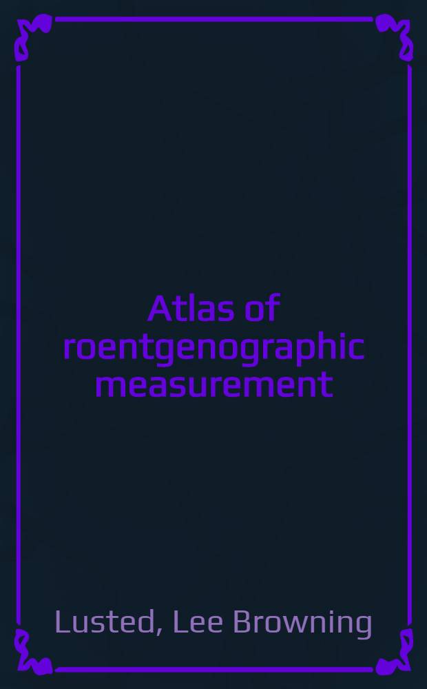Atlas of roentgenographic measurement