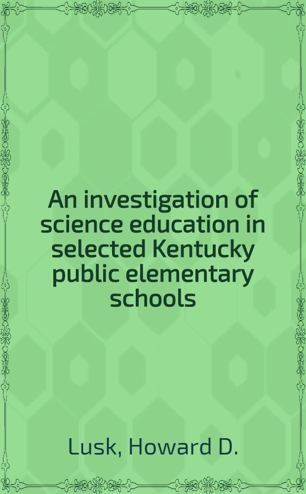 An investigation of science education in selected Kentucky public elementary schools