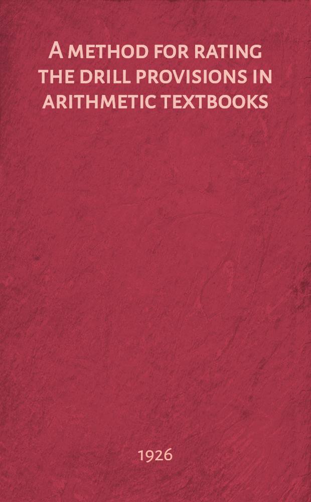 A method for rating the drill provisions in arithmetic textbooks; with ratings for six arithmetic series / By O. S. Lutes and Agnes Samuelson