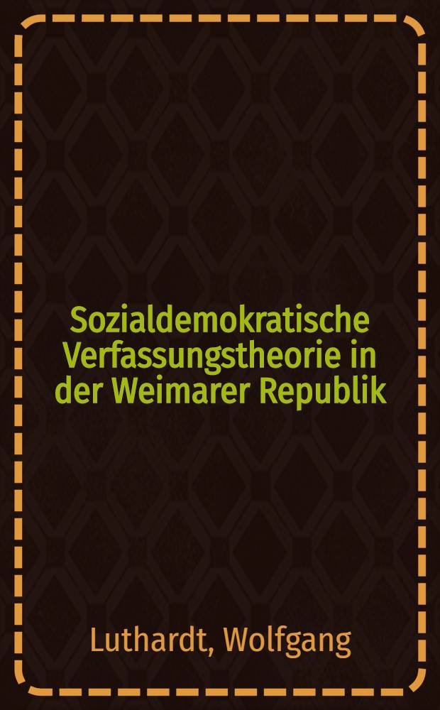 Sozialdemokratische Verfassungstheorie in der Weimarer Republik