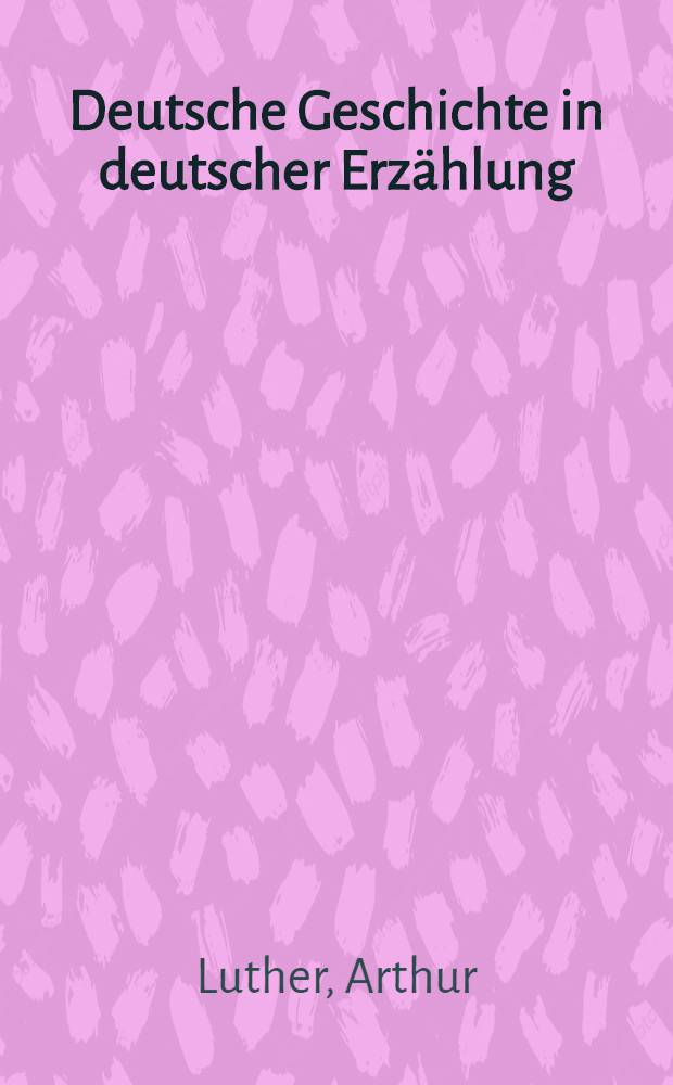 Deutsche Geschichte in deutscher Erz&auml;hlung : Ein literarisches Lexikon