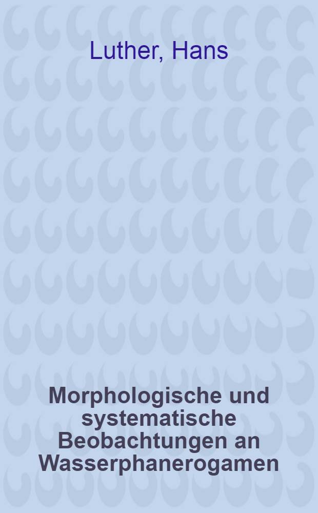 Morphologische und systematische Beobachtungen an Wasserphanerogamen